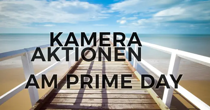 Diese Kamera Deals sollten Sie sich am Prime Day nicht entgehen lassen
