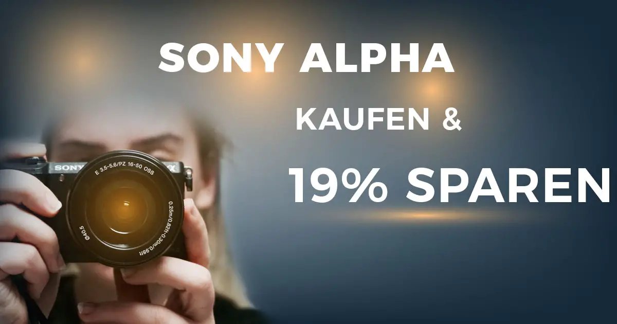 Bis zu 19% Rabatt auf ausgewählte Sony Alpha Kamera-Modelle